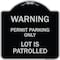 Signmission Warning Permit Parking Lot Is Patrolled Heavy-Gauge Aluminum Sign, 18" x 18", BS-1818-22713 A-DES-BS-1818-22713 - alternate 1